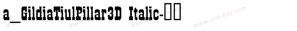a_GildiaTiulPillar3D Italic字体转换